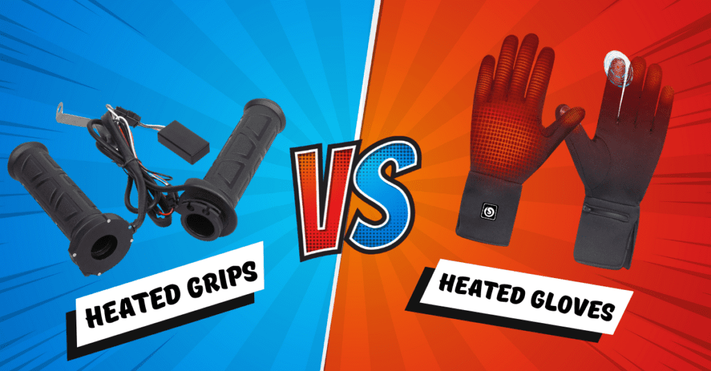 What is better heated grips or heated gloves